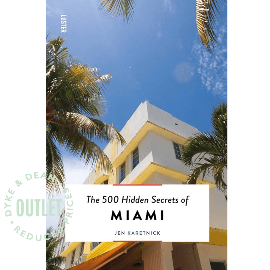 THE 500 HIDDEN SECRETS OF MIAMI BOOK OUTLET - DYKE & DEAN